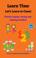 Learn Time Let's Learn to Count: Practice saying, tracing and coloring numbers