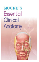 Moore's Essential Clinical Anatomy