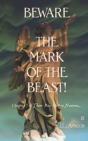 BEWARE-The Mark of the Beast!: Chapter 7 of There Was War in Heaven...