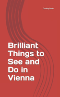 Brilliant Things to See and Do in Vienna