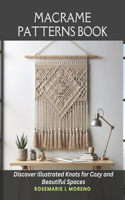 Macrame Patterns Book: Discover Illustrated Knots for Cozy and Beautiful Spaces