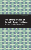 The Strange Case of Dr. Jekyll and Mr. Hyde: (Mint Editions)