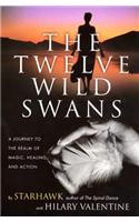 The Twelve Wild Swans: A Journey to the Realm of Magic, Healing, and Action
