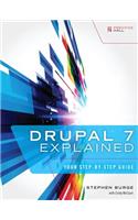 Drupal 7 Explained: Your Step-By-Step Guide: Your Step-by-Step Guide