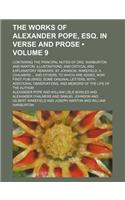 The Works of Alexander Pope, Esq. in Verse and Prose (Volume 9); Containing the Principal Notes of Drs. Warburton and Warton Illustrations, and Critic