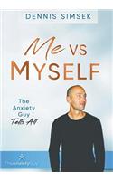 Me VS Myself: The Anxiety Guy Tells All