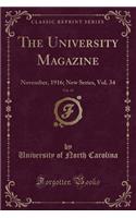 The University Magazine, Vol. 47: November, 1916; New Series, Vol. 34 (Classic Reprint): November, 1916; New Series, Vol. 34 (Classic Reprint)