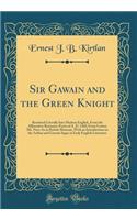 Sir Gawain and the Green Knight: Rendered Literally Into Modern English, From the Alliterative Romance-Poem of A. D. 1360, From Cotton Ms. Nero Ax in British Museum, With an Introduction on the Arthur and Gawain Sagas in Early English Literature