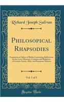 Philosopical Rhapsodies, Vol. 1 of 3: Fragments of Akbur of Betlis; Containing Reflections on the Laws, Manners, Customs and Religions, of Certain Asiatic, Afric, and European Nations (Classic Reprint)