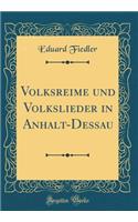 Volksreime Und Volkslieder in Anhalt-Deau (Classic Reprint)