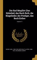 fünf Megillot (Das Hohelied, das Buch Ruth, die Klagelieder; der Prediger, das Buch Esther; Volume 17