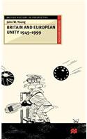 Britain and European Unity, 1945-1999: (British History in Perspective)