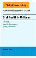 Oral Health in Children, an Issue of Pediatric Clinics of North America