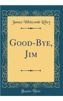 Good-Bye, Jim (Classic Reprint)