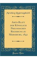 Amts-Blatt Der Königlich Preußischen Regierung Zu Merseburg, 1841 (Classic Reprint)