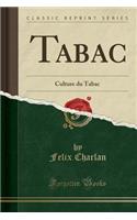 Tabac: Culture Du Tabac (Classic Reprint)