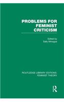 Problems for Feminist Criticism (Rle Feminist Theory)