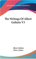 The Writings Of Albert Gallatin V3: (English)