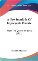 A New Interlude Of Impacyente Pouerte