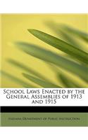 School Laws Enacted by the General Assemblies of 1913 and 1915