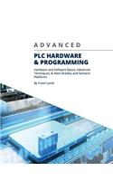 Advanced PLC Hardware & Programming: Hardware and Software Basics, Advanced Techniques & Allen-Bradley and Siemens Platforms
