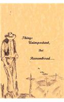Things Unimportant, But Remembered