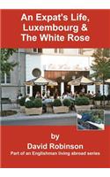 An Expat's Life, Luxembourg & The White Rose