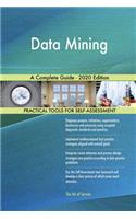 Data Mining A Complete Guide - 2020 Edition