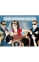 Who Said A Girl Can't Be President?
