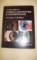 A Colour Atlas of Corneal Dystrophies and Degenerations