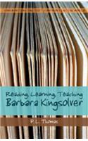 Reading, Learning, Teaching Barbara Kingsolver: Reading, Learning, Teaching