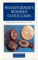 Woodturner's Wooden Clock Cases