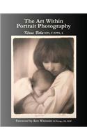 The Art Within Portrait Photography: A Master Photographer's Revealing and Enlightening Look at Portraiture(English)