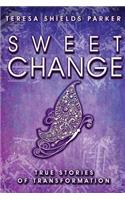 Sweet Change: True Stories of Transformation