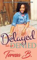 Delayed But Not Denied