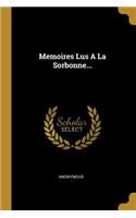 Memoires Lus A La Sorbonne...