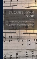 St. Basil's Hymn Book [microform]: Containing Daily Prayers, Prayers at Mass, Litanies, Vespers for All the Sundays and Festivals of the Year, a Selection of Over Two Hundred Hymns, O