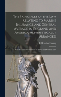 Principles of the Law Relating to Marine Insurance and General Average in England and America, Alphabetically Arranged