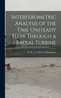 Interferometric Analysis of the Time Unsteady Flow Through a Radial Turbine