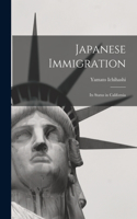 Japanese Immigration: Its Status in California