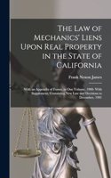 The Law of Mechanics' Liens Upon Real Property in the State of California