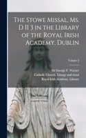 The Stowe missal, ms. D II 3 in the library of the Royal Irish Academy, Dublin; Volume 2