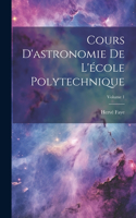 Cours D'astronomie De L'école Polytechnique; Volume 1
