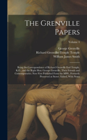 Grenville Papers: Being the Correspondence of Richard Grenville Earl Temple, K.G., and the Right Hon: George Grenville, Their Friends and Contemporaries. Now First Pu