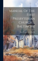 Manual Of The First Presbyterian Church ... Baltimore
