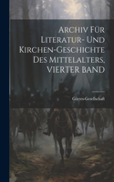Archiv Für Literatur- Und Kirchen-Geschichte Des Mittelalters, VIERTER BAND
