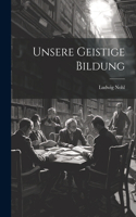 Unsere Geistige Bildung