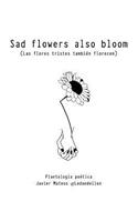 Sad flowers also bloom