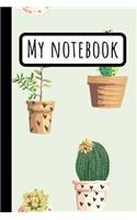My Notebook: Cute Cactus Composition Journal - Cactus Lovers Gifts - 120 Lined 6x9