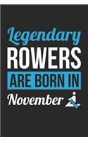 Rowing Notebook - Legendary Rowers Are Born In November Journal - Birthday Gift for Rower Diary